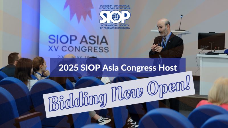 The call for proposals for the hosting of the 2025 SIOP ASIA Congress – International Society of Paediatric Oncology