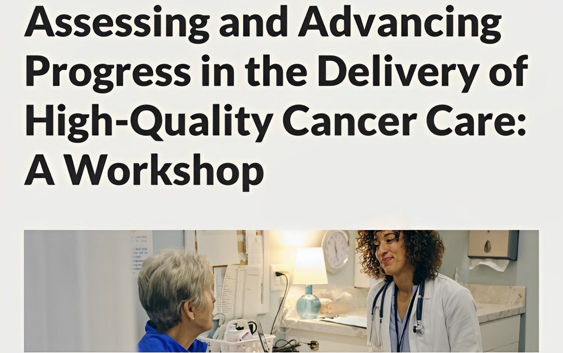 Nathan A. Pennell: Assessing and Advancing Progress in the Delivery of High-Quality Cancer Care: A Workshop.
