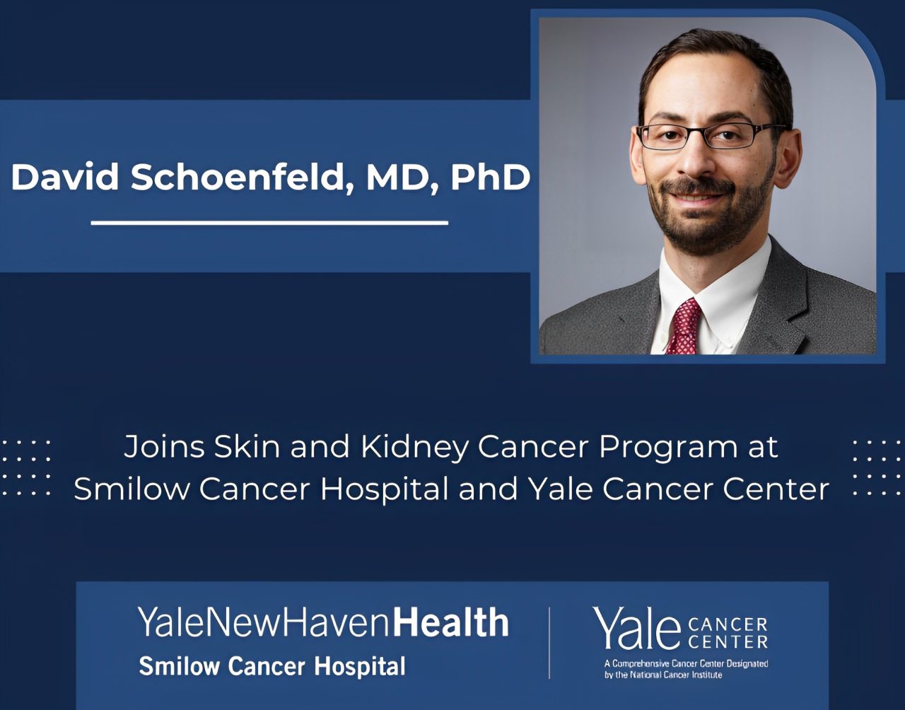 The Skin and Kidney Cancer Program at Smilow Cancer Hospital and Yale Cancer Center welcomes David Schoenfeld as Instructor of Medicine (Medical Oncology). – Yale Cancer Center