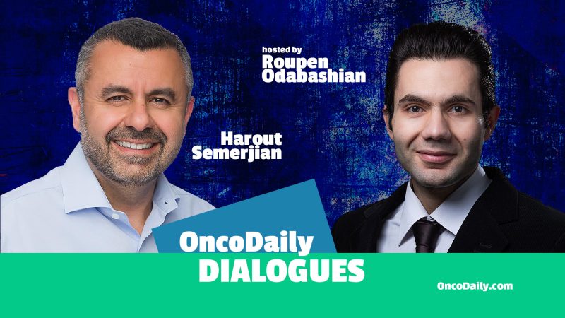 OncoDaily Dialogues #1 – Harout Semerjian / Hosted by Roupen Odabashian