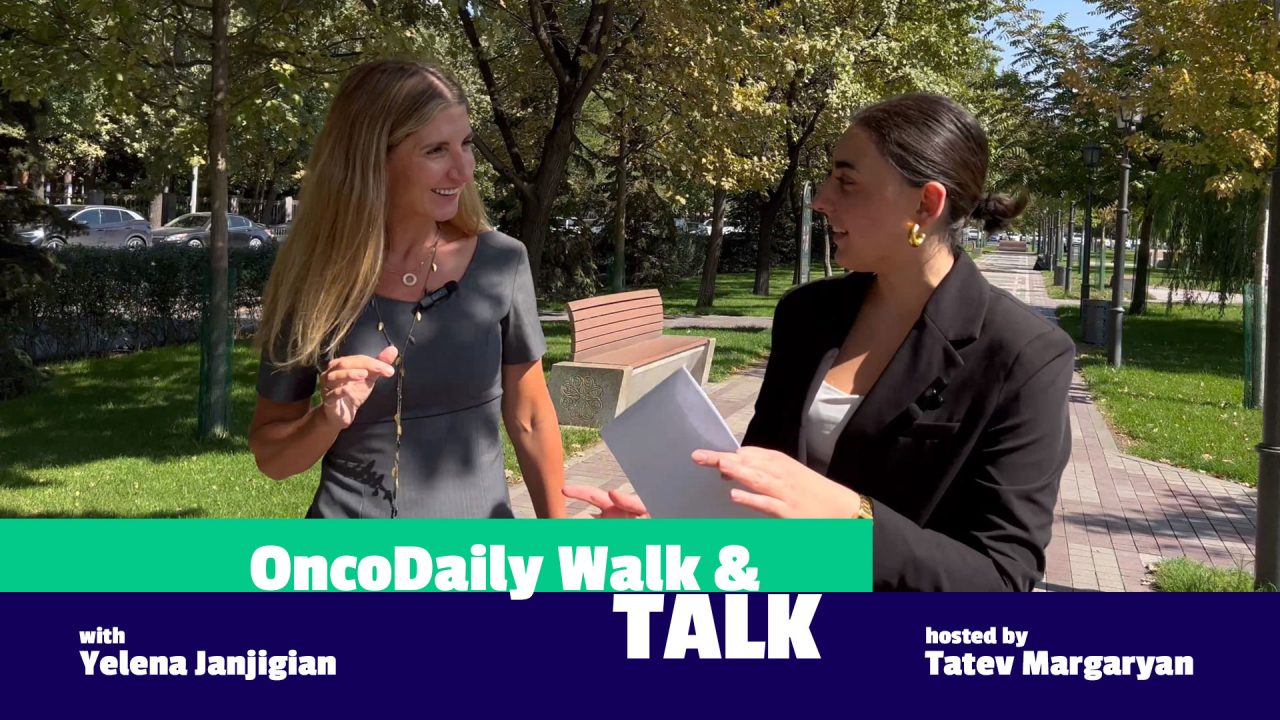 OncoDaily Walk & Talk with Yelena Janjigian, Hosted by Tatev Margaryan