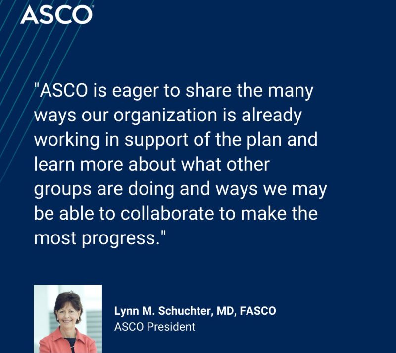 We proudly support the National Cancer Plan. – American Society of Clinical Oncology