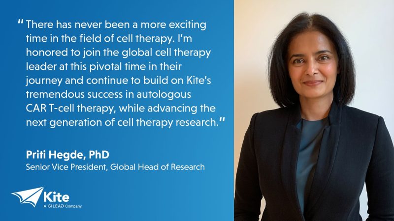 Priti Hegde: I’m honored to become a member of the Kite team and build on their tremendous success in autologous CAR T-cell therapy, while advancing the next-generation of cell therapy research