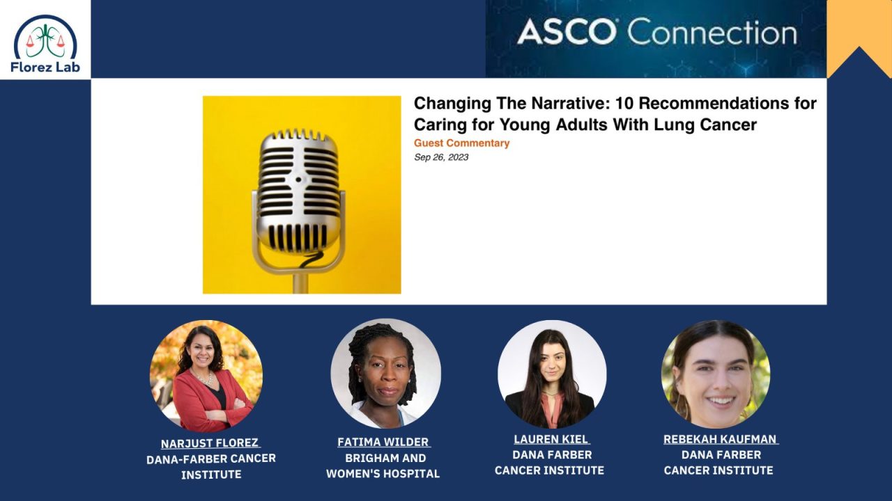 In this American Society of Clinical Oncology Connection Guest Commentary, Narjust Florez, Fatima Wilder Lauren Kiel, Rebekah Kaufman provide expert recommendations for Young Adults with Lung Cancer. – Florez Lab