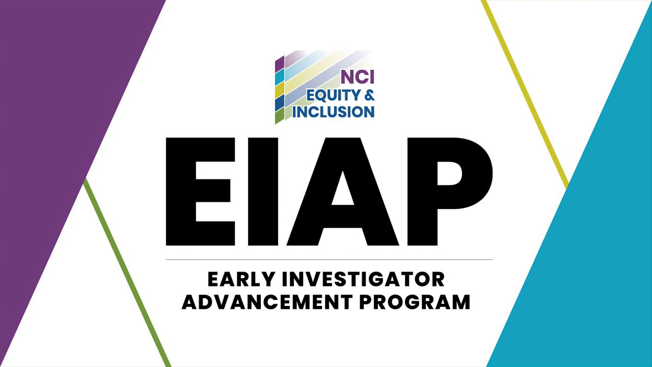 National Cancer Institute’s Early Investigator Advancement Program begins accepting applications for its next cohort of scholars! – NCI Disparities