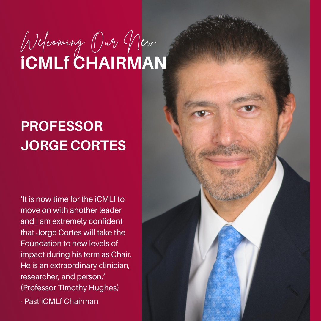 Jorge Cortes: Honored to take over the leadership of International CML Foundation, following the steps of the great John Godman and Tim Hughes.