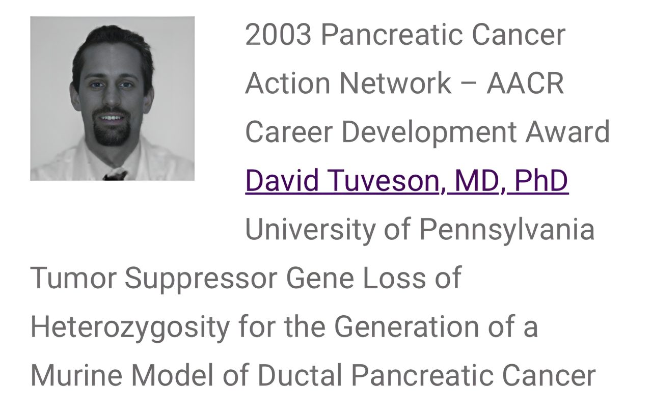 Allison Rosenzweig: Dave Tuveson got a PanCAN CDA in 2003 – our 1st year awarding grants.