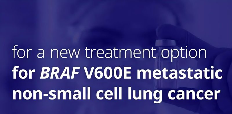 Chris Boshoff: the U.S. FDA approved our targeted combination therapy for the treatment of adult patients with BRAF V600E-mutant metastatic non-small cell lung cancer (NSCLC)