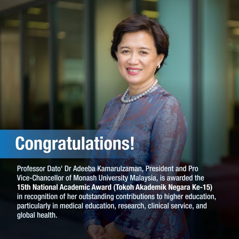 Professor Dato’ Dr Adeeba Kamarulzaman, as the President and Pro Vice-Chancellor of Monash University Malaysia – Monash University Malaysia