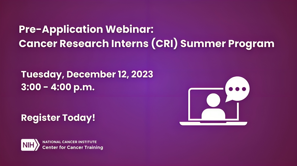 The Cancer Research Interns (CRI) Summer Program is now accepting applications! – Train at NCI