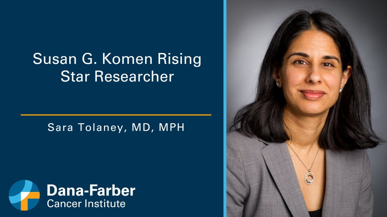 Dana-Farber News congratulates Sara Tolaney on receiving the Susan G. Komen 2023 Rising Star Researcher Award