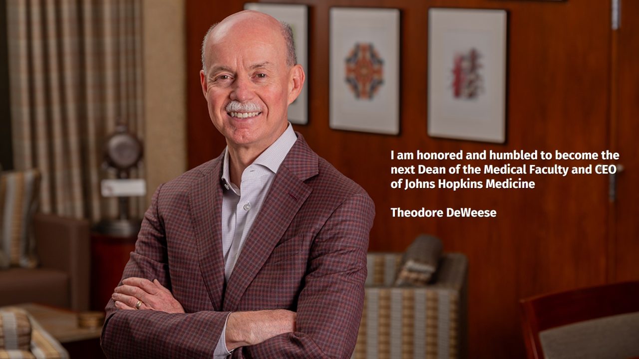 Theodore DeWeese: I am honored and humbled to become the next Dean of the Medical Faculty and CEO of Johns Hopkins Medicine