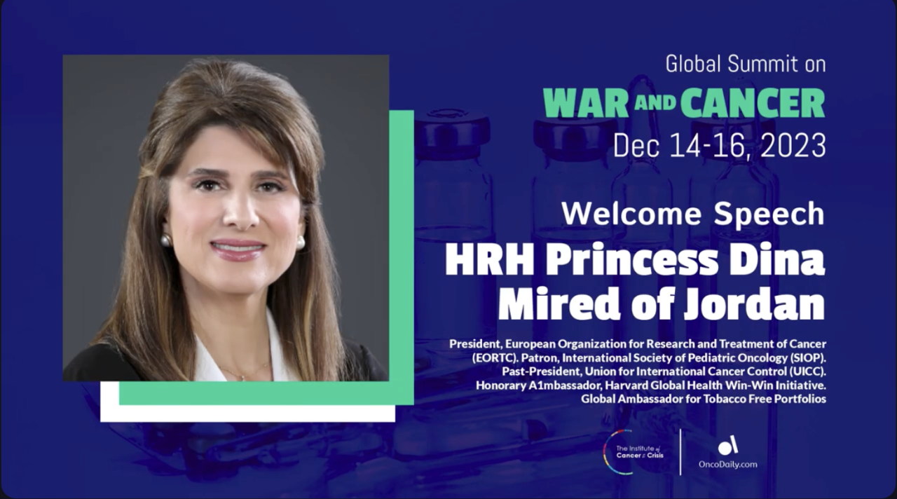 The 1st Global Summit on War and Cancer: Opening address from HRH Princess Dina Mired of Jordan
