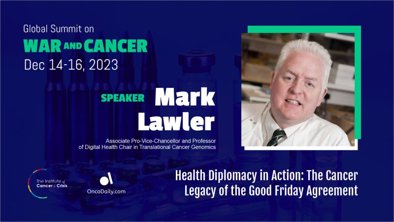 Global Summit on War and Cancer 2023: Mark Lawler’s speech on health diplomacy