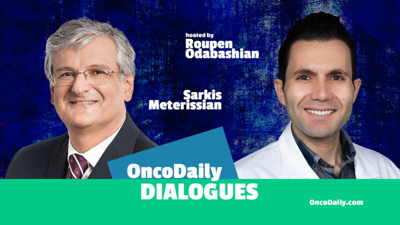 OncoDaily Dialogues #5 – Sarkis Meterissian / Hosted by Roupen Odabashian