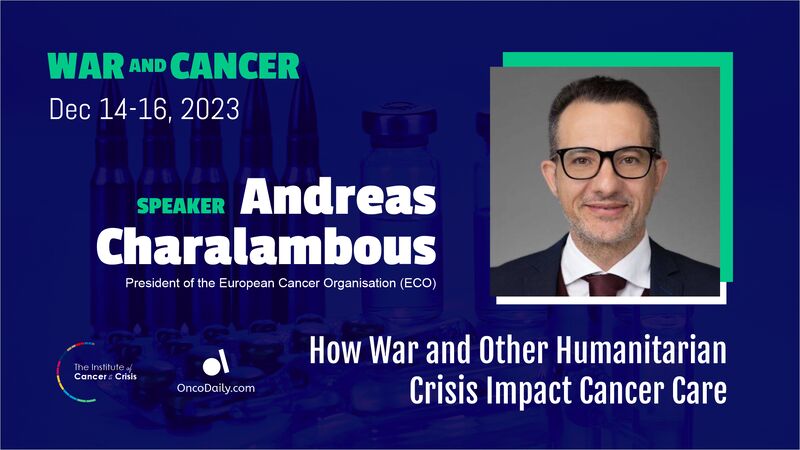 Global Summit on War and Cancer 2023: Andreas Charalambous’ speech on the impact of war and other humanitarian crisis on cancer care