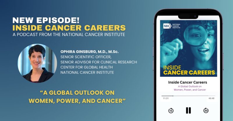 Oliver Bogler: On today’s episode of Inside Cancer Careers I talk to Dr. Ophira Ginsburg about her very interesting career