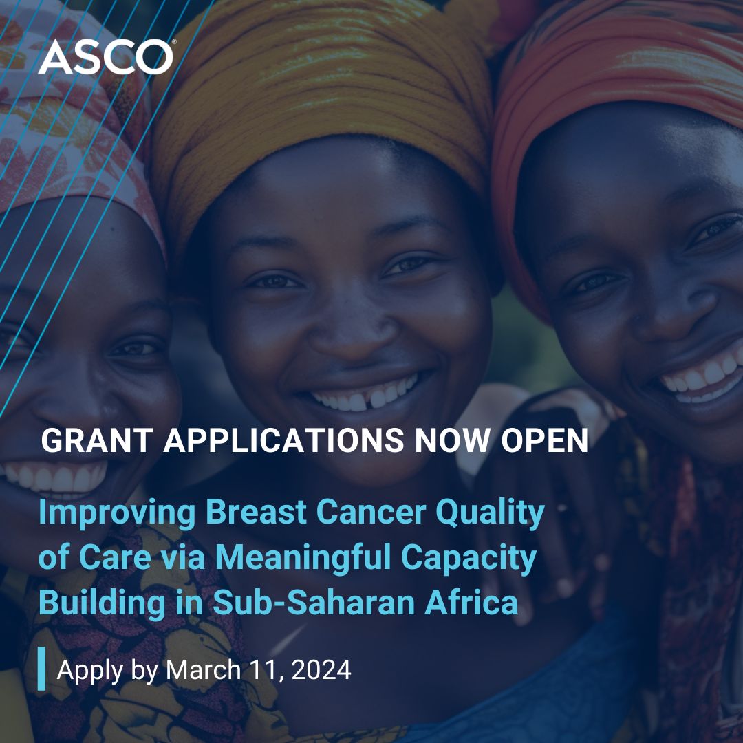 Applications are open for a new grant, Improving Breast Cancer (BC) Quality of Care via Meaningful Capacity Building in Sub-Saharan Africa – American Society of Clinical Oncology (ASCO)