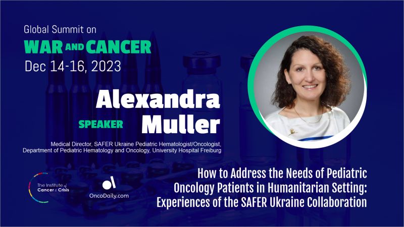 Global Summit on War and Cancer 2023: Alexandra Muller’s speech on addressing the needs in pediatric oncology during humanitarian crisis and experiences from SAFER Ukraine