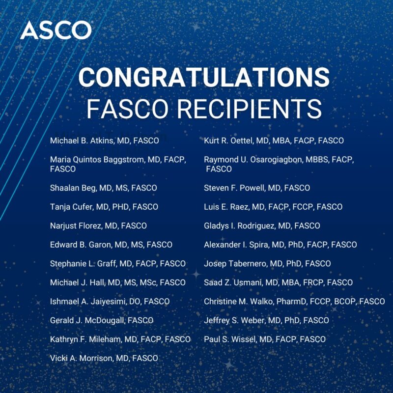 Join us in congratulating the following members on earning the Fellow of ASCO (FASCO) distinction this quarter! – ASCO