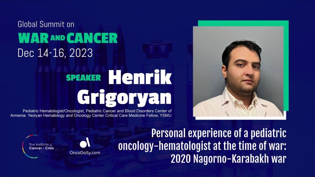 Global Summit on War and Cancer: Henrik Grigoryan’s speech on his personal experience as an hematologist/oncologist at the warzone