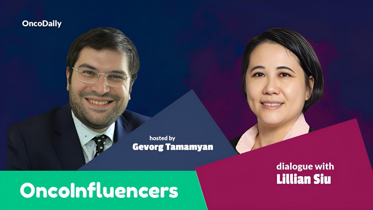OncoInfluencers: Dialogue with Lillian L. Siu, hosted by Gevorg Tamamyan