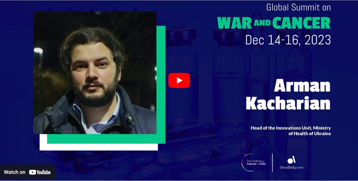Global Summit on War and Cancer 2023: Arman Kacharian’s speech on patient evacuation and healthcare provision in Ukraine during warfare