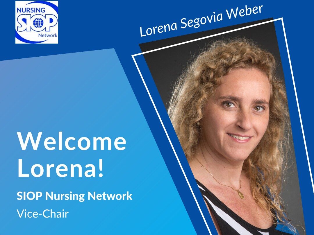 Congratulations to Lorena Segovia Weber on being elected Vice-Chair of the SIOP Nursing Network