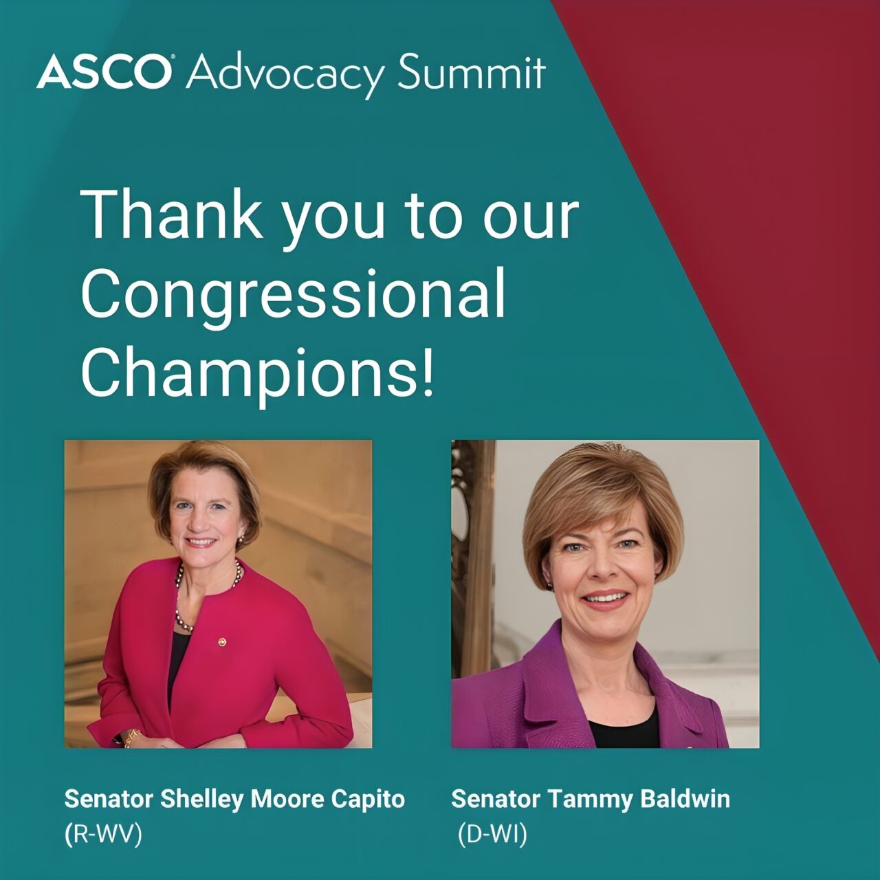 Congratulations to Shelley Moore Capito and Senator Tammy Baldwin, our Congressional Champion for Cancer Care Award recipients! – ASCO