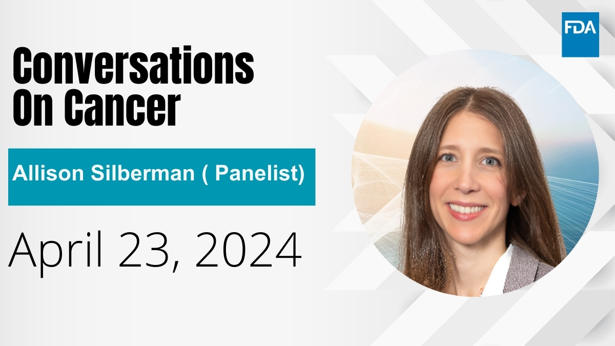 Alison Silberman is one of the FDA Oncology panelists for the upcoming Conversations on Cancer