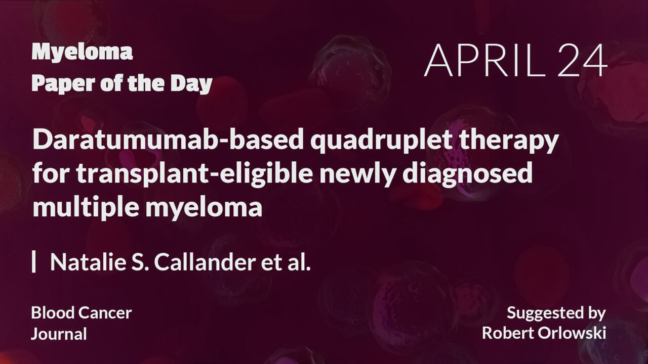 Myeloma Paper of the Day, April 24th, suggested by Robert Orlowski