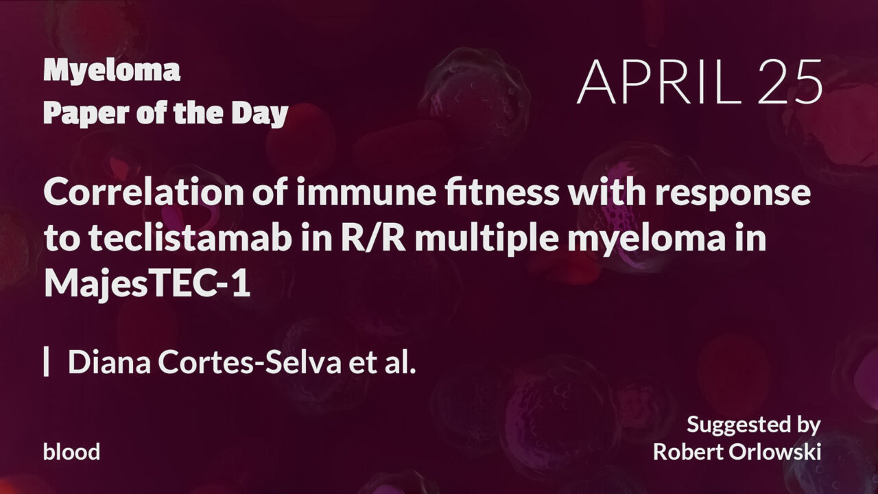 Myeloma Paper of the Day, April 25th, suggested by Robert Orlowski