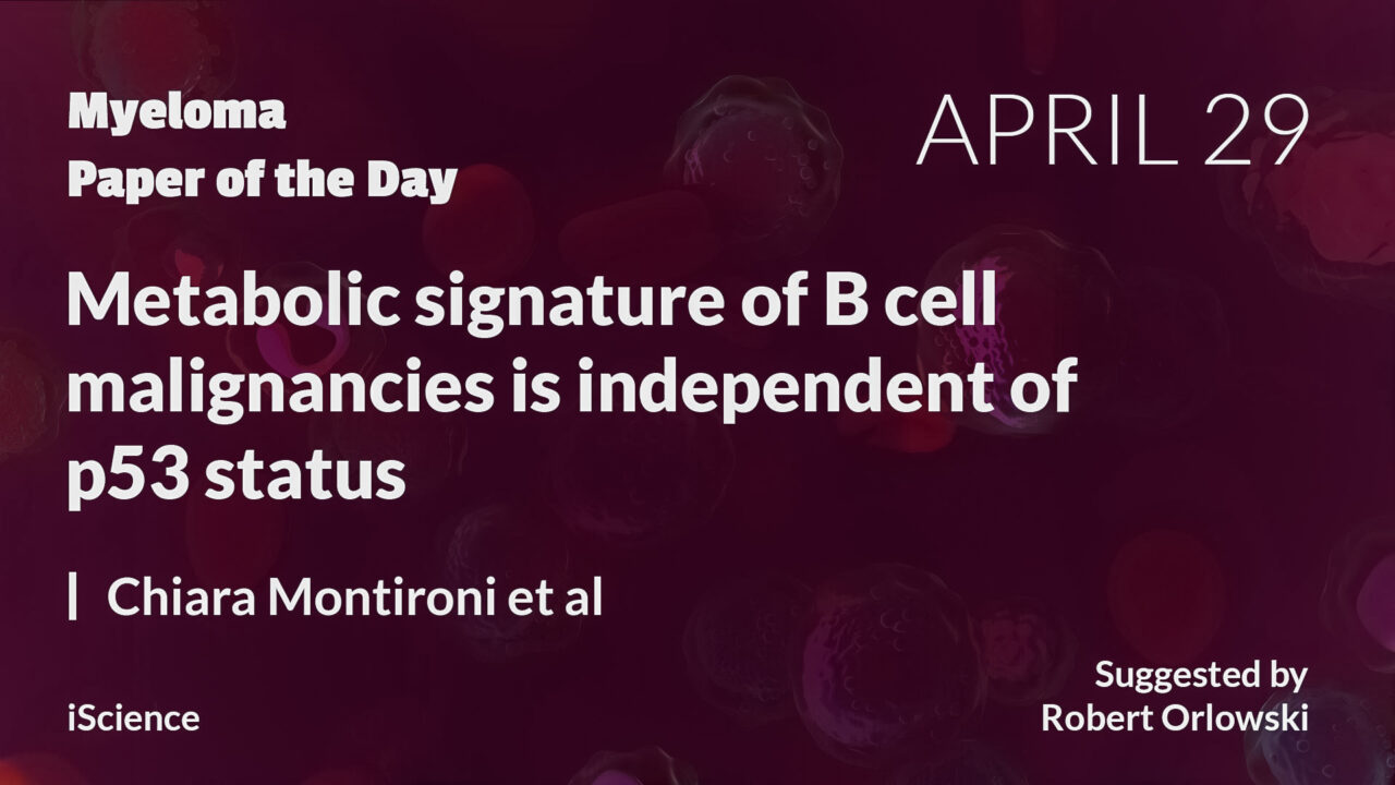 Myeloma Paper of the Day, April 29th, suggested by Robert Orlowski