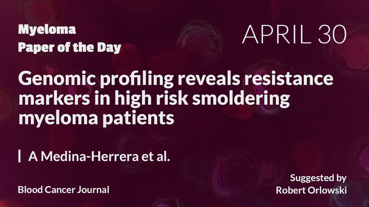 Myeloma Paper of the Day, April 30th, suggested by Robert Orlowski