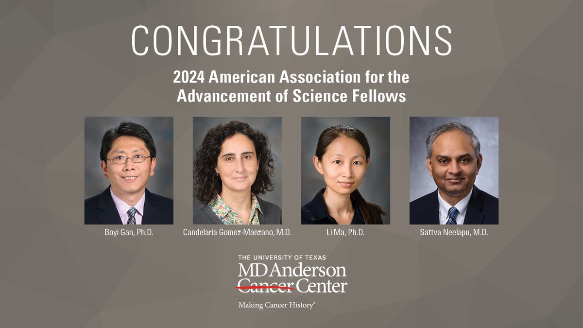 Peter Pisters: Congratulations to Boyia Gan, Candelaria Gomez-Manzano, Li Ma and Sattva Neelapu for being recognized by AAAS for their impactful contributions to cancer care and research