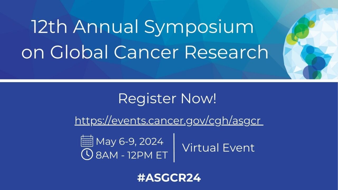 The full scientific program for the 12th Annual Symposium on Global Cancer Research is now available! – NCI Center for Global Health