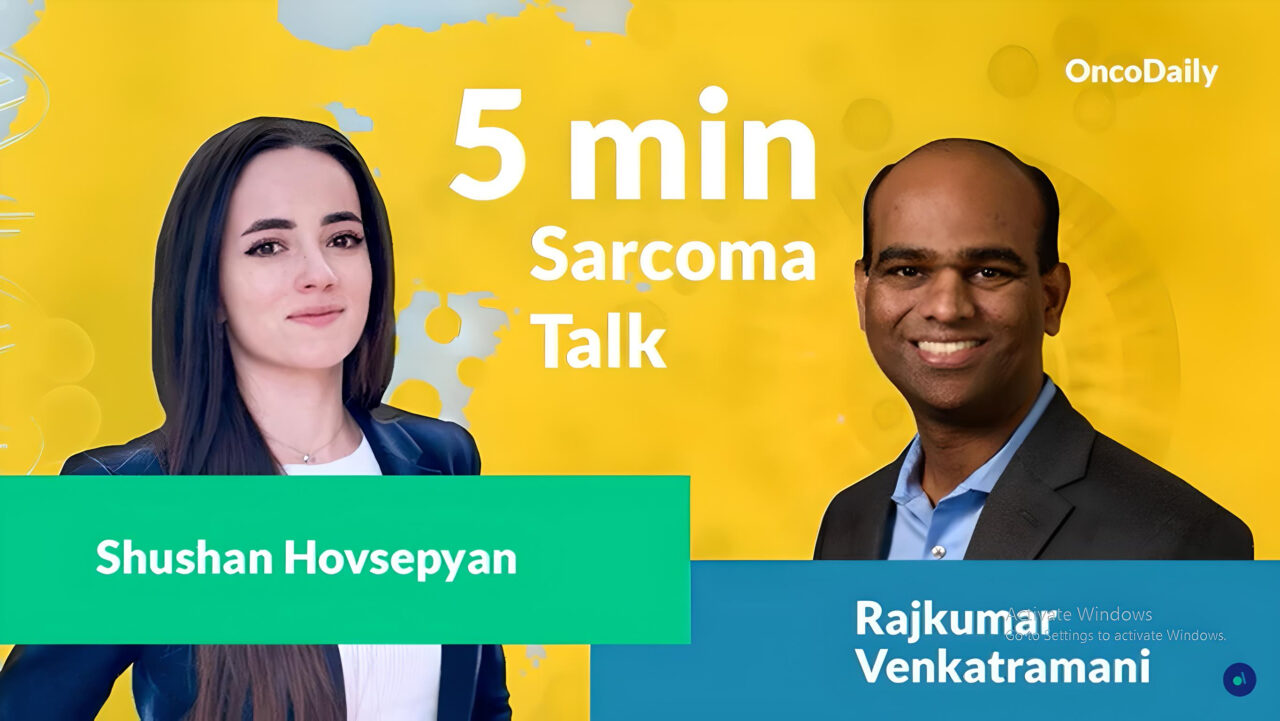 5 Min Sarcoma Talk with Shushan Hovsepyan and Rajkumar Venkatramani