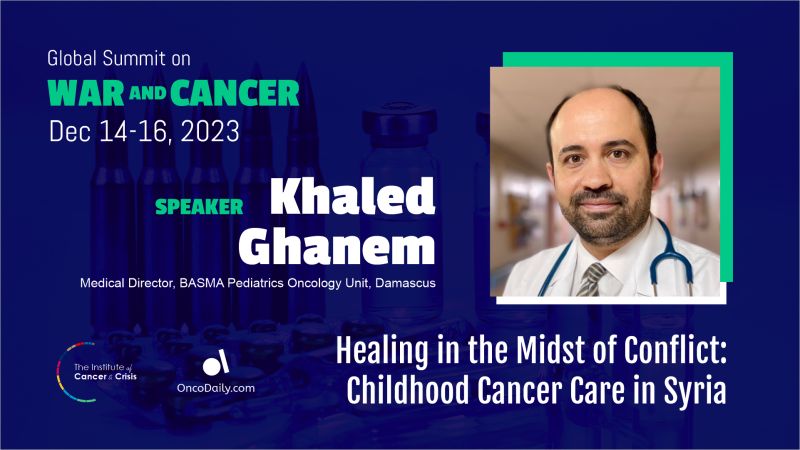 Global Summit on War and Cancer 2023: Khaled Ghanem’s speech on childhood cancer care in Syria