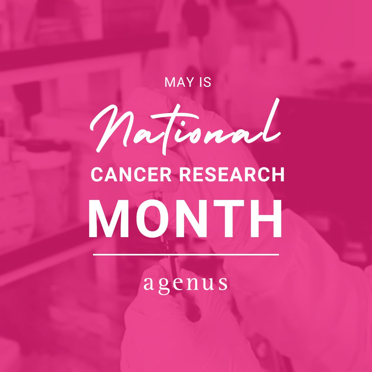 May 1st marks the start of Cancer Research Month – Agenus