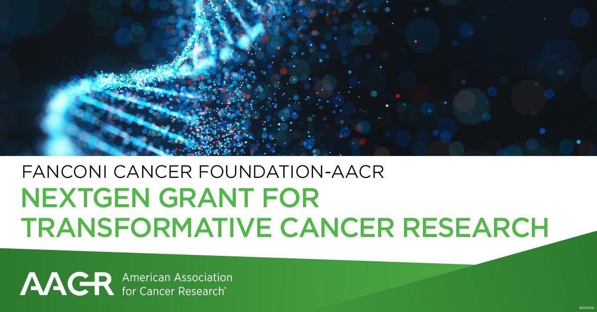 Early-career investigators are invited to apply for the 2024 Fanconi Cancer Foundation – AACR NextGen Grant
