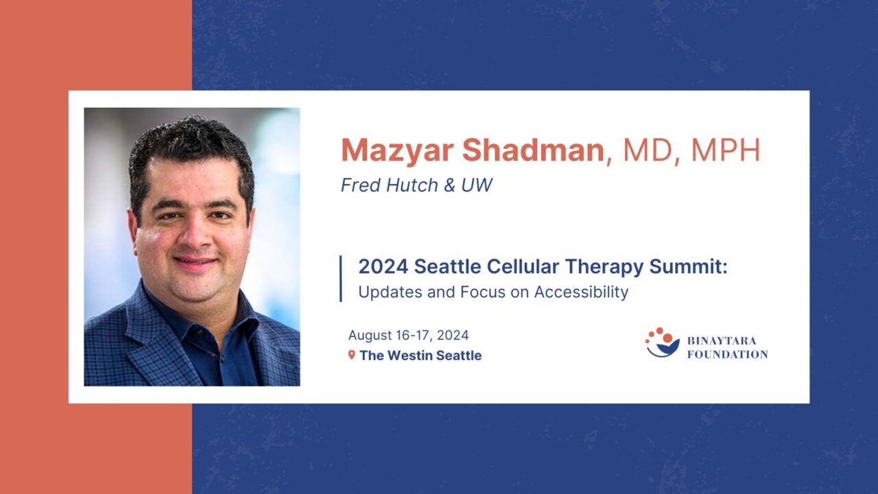 Mazyar Shadman is conference co-chair of 2024 Seattle Cellular Therapy Summit! – Binaytara Foundation