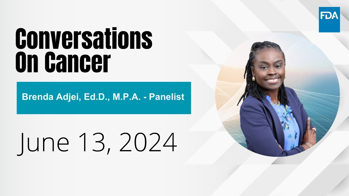 Brenda Adjei will serve as a panelist for the June 13 Conversations On Cancer – FDA Oncology