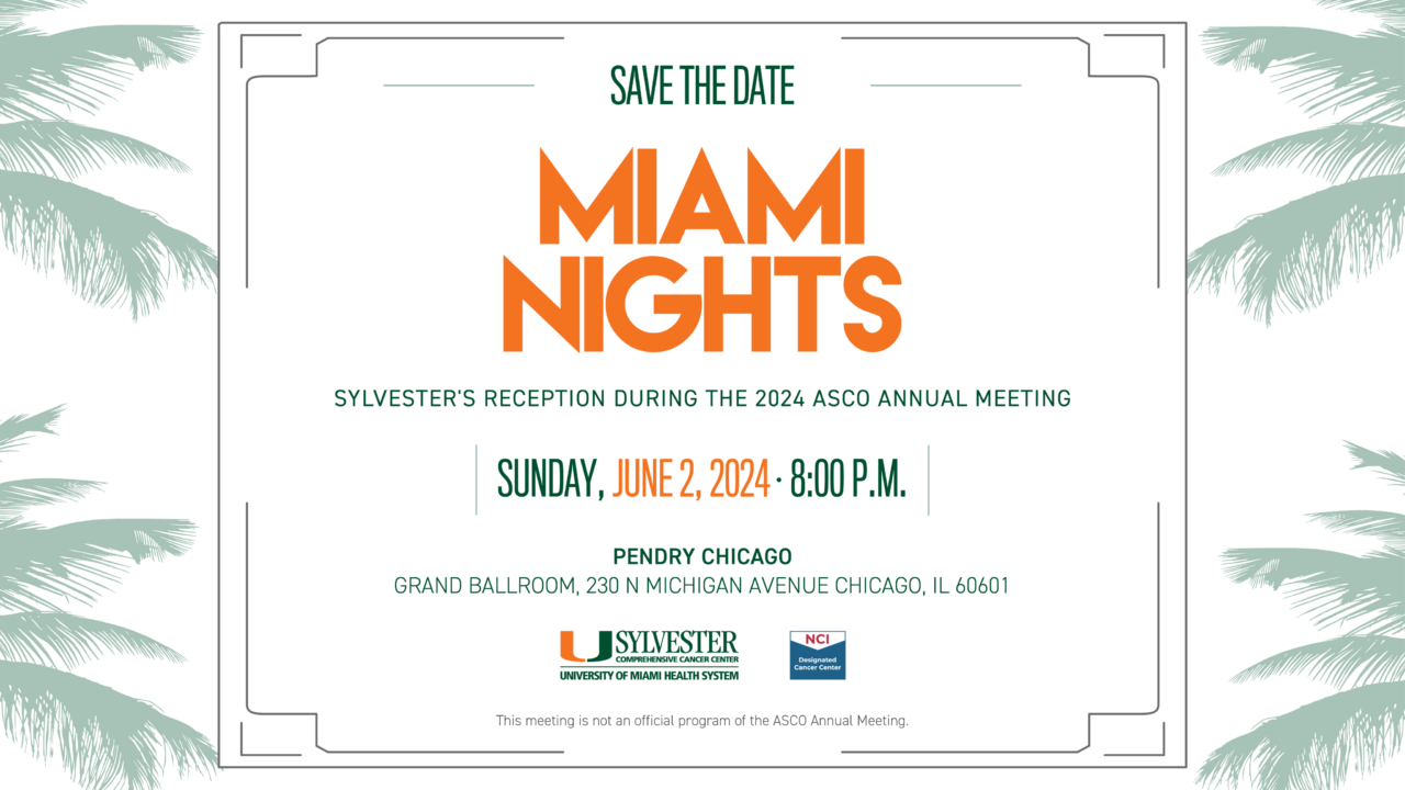 RSVP to attend Sylvester Comprehensive Cancer Center Miami Nights reception during the 2024 ASCO Annual Meeting