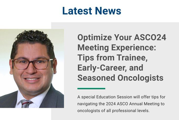 Jacob J. Adashek: Amazing tips to optimize your ASCO24 from ASCO Trainee and Early Career Advisory Group