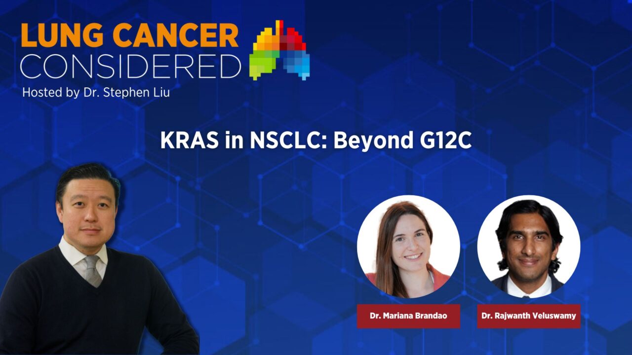 Stephen V Liu discusses KRAS mutant NSCLC with Veluswamy and Mariana Brandao – IASLC