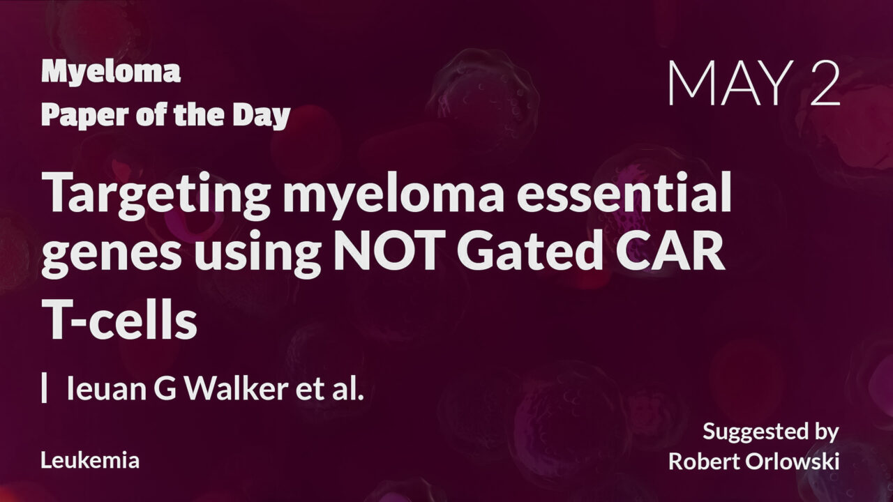 Myeloma Paper of the Day, May 2nd, suggested by Robert Orlowski