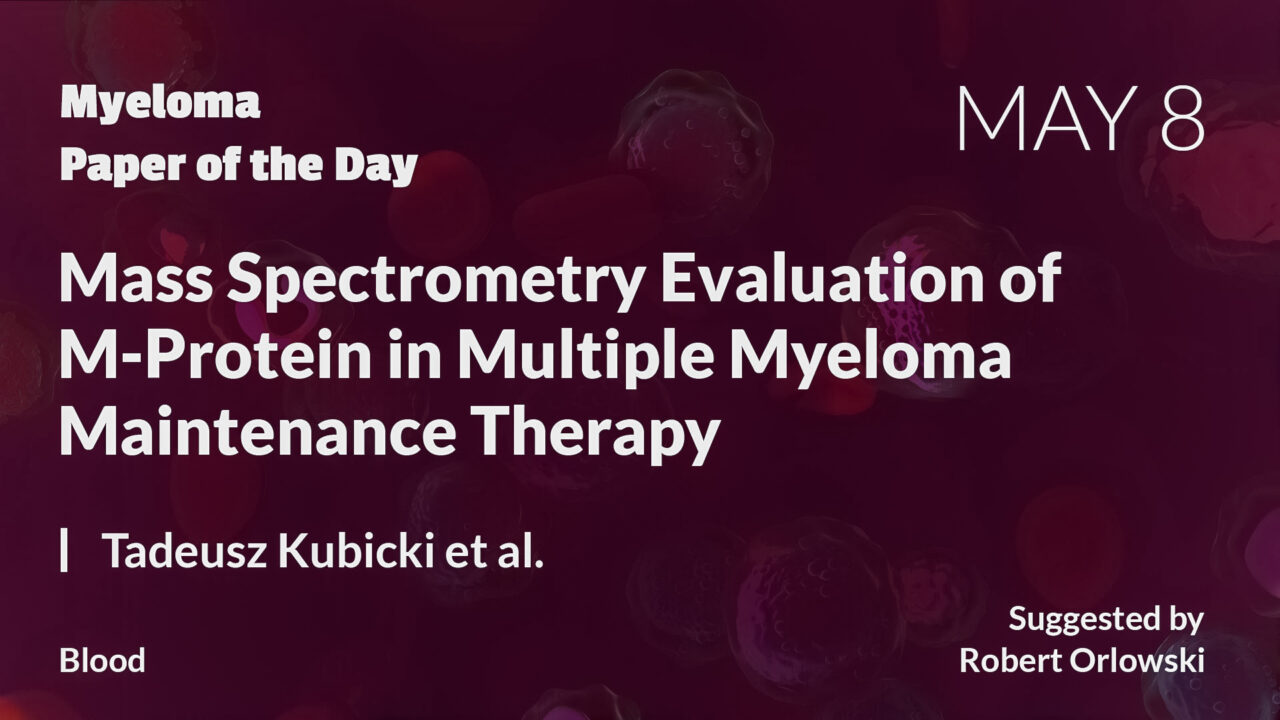 Myeloma Paper of the Day, May 8th, suggested by Robert Orlowski