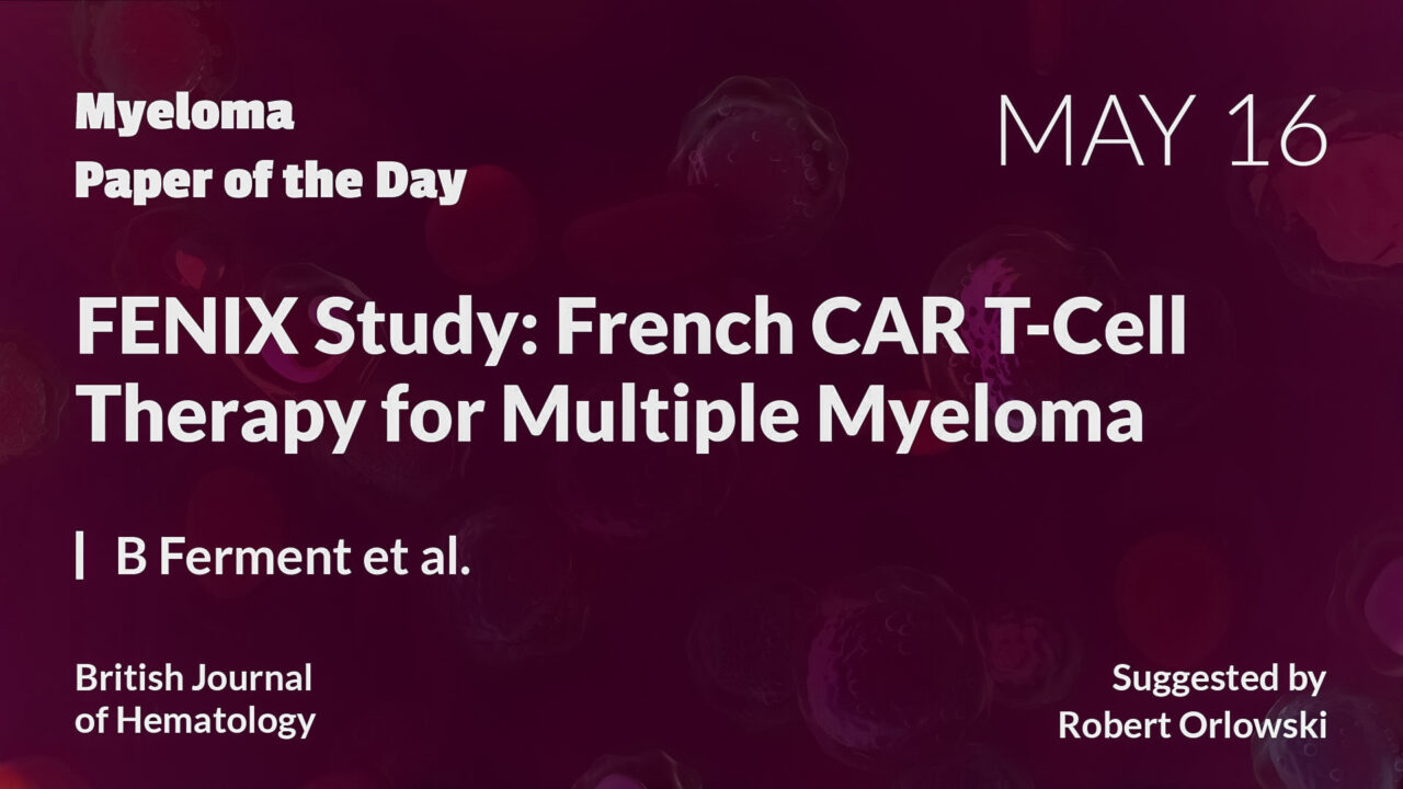 Myeloma Paper of the Day, May 16th, suggested by Robert Orlowski