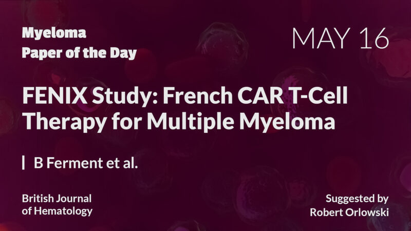 Myeloma Paper of the Day, May 16th, suggested by Robert Orlowski