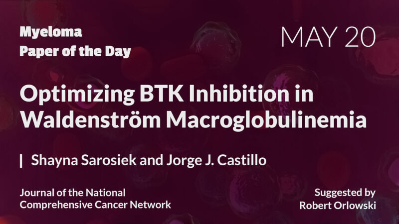 Myeloma Paper of the Day, May 20th, suggested by Robert Orlowski